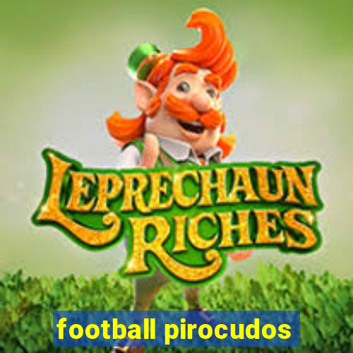 football pirocudos